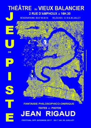 ● Avignon Off 2017 ● "Jeu de piste", fantaisie philosophico-onirique ● Avignon Off 2017 ● "Jeu de piste", fantaisie philosophico-onirique