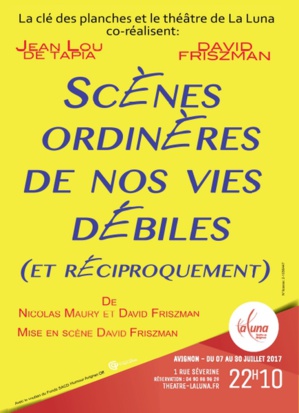 ● Avignon Off 2017 ● "Scènes ordinères de nos vies débiles" par la Cie La clé des planches