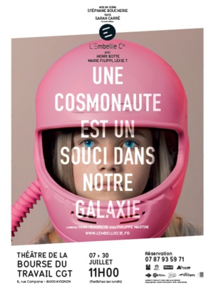 ● Avignon Off 2017 ● "Une cosmonaute est un souci dans notre galaxie" par L'Embellie Cie