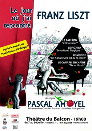 ● Avignon Off 2017 ● "Le jour où j'ai rencontré Franz Liszt" de et avec Pascal Amoyel ● Avignon Off 2017 ● "Le jour où j'ai rencontré Franz Liszt" de et avec Pascal Amoyel