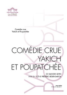 19/05 au 21/05/2011, La Criée, Marseille, "Comédie crue Yakich et Poupatchée"