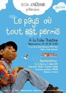 6/04 au 2/07/2011, À La Folie Théâtre, Paris, Le pays où tout est permis 6/04 au 2/07/2011, À La Folie Théâtre, Paris, Le pays où tout est permis