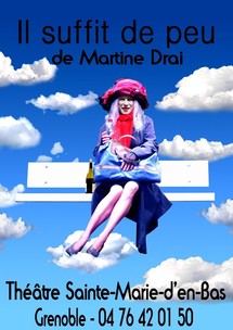 11/05 au 29/05/2011, Théâtre Sainte-Marie-d'en-Bas, Grenoble, "Il suffit de peu" 11/05 au 29/05/2011, Théâtre Sainte-Marie-d'en-Bas, Grenoble, "Il suffit de peu"