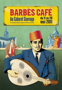 11/05 au 28/05/2011, Cabaret Sauvage, Paris, "Barbès Café" 11/05 au 28/05/2011, Cabaret Sauvage, Paris, "Barbès Café"