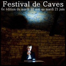 10/05 au 21/06/2011, Festival de Caves, entre Strasbourg et Lyon 10/05 au 21/06/2011, Festival de Caves, entre Strasbourg et Lyon