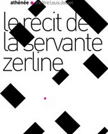 12/05 au 28/05/2011, Théâtre de l’Athénée, Paris, "Récit de la servante Zerline" 12/05 au 28/05/2011, Théâtre de l’Athénée, Paris, "Récit de la servante Zerline"