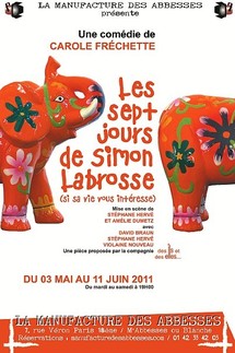 2/05 au 11/06/2011, La Manufacture des Abbesses, Paris, "Les sept jours de Simon Labrosse" 2/05 au 11/06/2011, La Manufacture des Abbesses, Paris, "Les sept jours de Simon Labrosse"