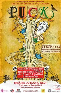 Du 8/07 au 31/07/2011, Théâtre du Bourg-Neuf, Avignon Off, "Puck" Du 8/07 au 31/07/2011, Théâtre du Bourg-Neuf, Avignon Off, "Puck"