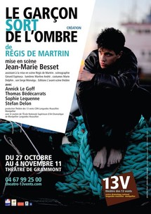 27/10 au 4/11/2011, Théâtre des 13 Vents, Montpellier, Hérault, "Le garçon sort de l'ombre" 27/10 au 4/11/2011, Théâtre des 13 Vents, Montpellier, Hérault, "Le garçon sort de l'ombre"
