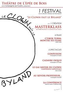 6/10 au 27/11/2011, Le Clown fait le Byland, Théâtre de l’Épée de bois, La Cartoucherie, Paris 12e 6/10 au 27/11/2011, Le Clown fait le Byland, Théâtre de l’Épée de bois, La Cartoucherie, Paris 12e