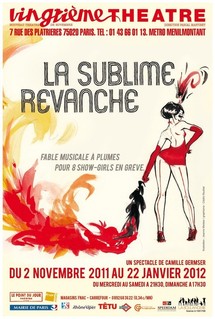 2/11/2011 au 22/01/2012, Vingtième Théâtre, Paris, "La Sublime revanche" 2/11/2011 au 22/01/2012, Vingtième Théâtre, Paris, "La Sublime revanche"