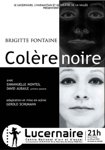 22/02 au 14/04/2012, Le Lucernaire, Paris, "Colère noire" 22/02 au 14/04/2012, Le Lucernaire, Paris, "Colère noire"