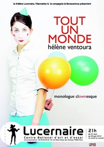 27/04 au 23/06/2012, Le Lucernaire, Paris, "Tout un monde - Monologue Clownesque"
