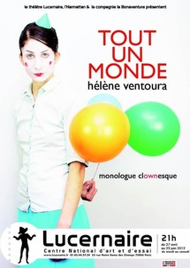 27/04 au 23/06/2012, Le Lucernaire, Paris, "Tout un monde - Monologue Clownesque" 27/04 au 23/06/2012, Le Lucernaire, Paris, "Tout un monde - Monologue Clownesque"