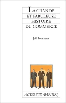 "La grande et fabuleuse histoire du commerce"… dans les coulisses de la vente ! "La grande et fabuleuse histoire du commerce"… dans les coulisses de la vente !