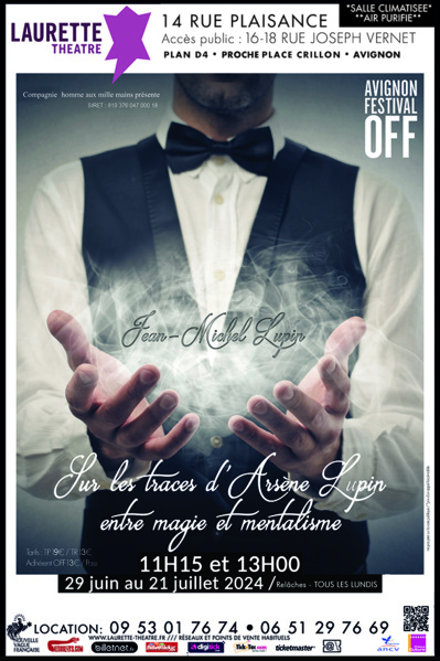 Avignon OFF 2024 >> "Sur les traces d'Arsène Lupin : entre magie et mentalisme" Avignon OFF 2024 >> "Sur les traces d'Arsène Lupin : entre magie et mentalisme"
