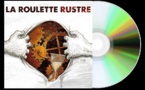 "La Roulette Rustre"… Une mécanique musicale à double rouage