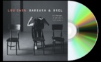 Lou Casa CD "Barbara &amp; Brel" À nouveau un souffle singulier et virtuose passe sur l'œuvre de Barbara et de Brel